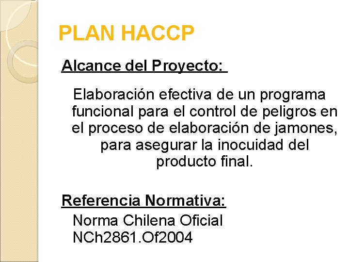 PLAN HACCP Alcance del Proyecto: Elaboración efectiva de un programa funcional para el control