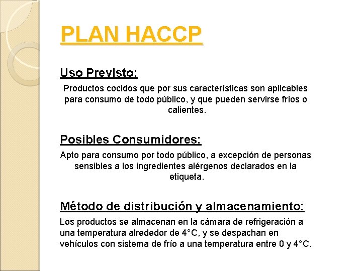 PLAN HACCP Uso Previsto: Productos cocidos que por sus características son aplicables para consumo