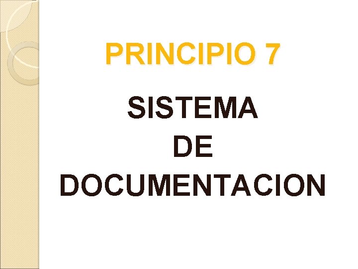 PRINCIPIO 7 SISTEMA DE DOCUMENTACION 