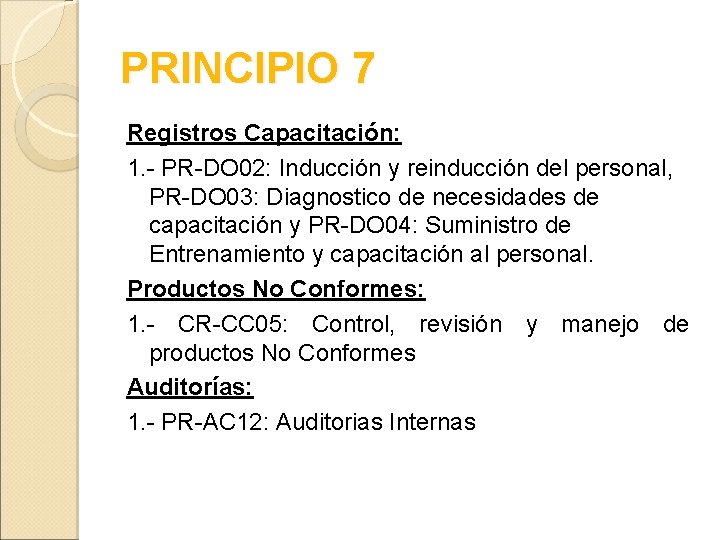 PRINCIPIO 7 Registros Capacitación: 1. - PR-DO 02: Inducción y reinducción del personal, PR-DO
