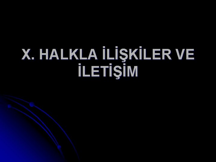 X. HALKLA İLİŞKİLER VE İLETİŞİM 