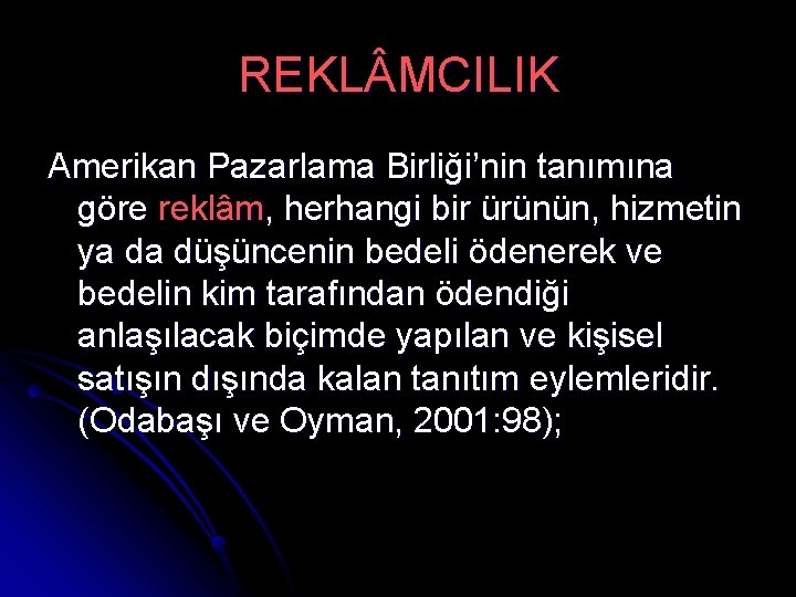 REKL MCILIK Amerikan Pazarlama Birliği’nin tanımına göre reklâm, herhangi bir ürünün, hizmetin ya da