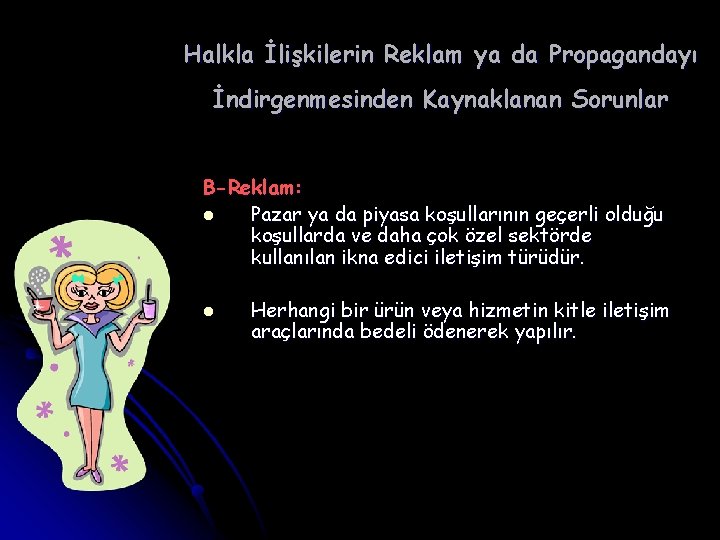 Halkla İlişkilerin Reklam ya da Propagandayı İndirgenmesinden Kaynaklanan Sorunlar B-Reklam: l Pazar ya da