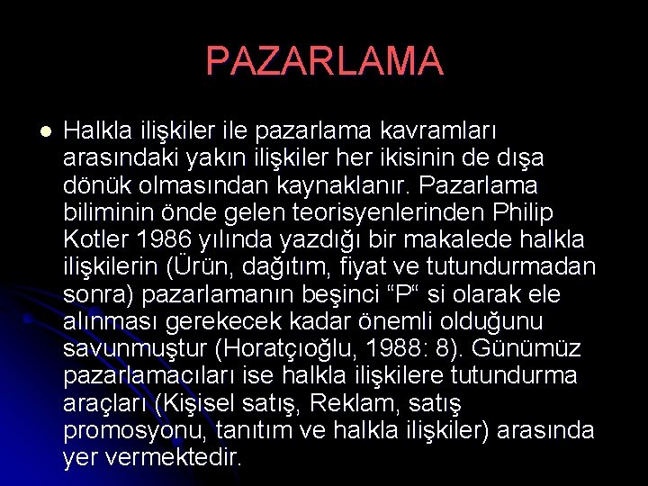 PAZARLAMA l Halkla ilişkiler ile pazarlama kavramları arasındaki yakın ilişkiler her ikisinin de dışa