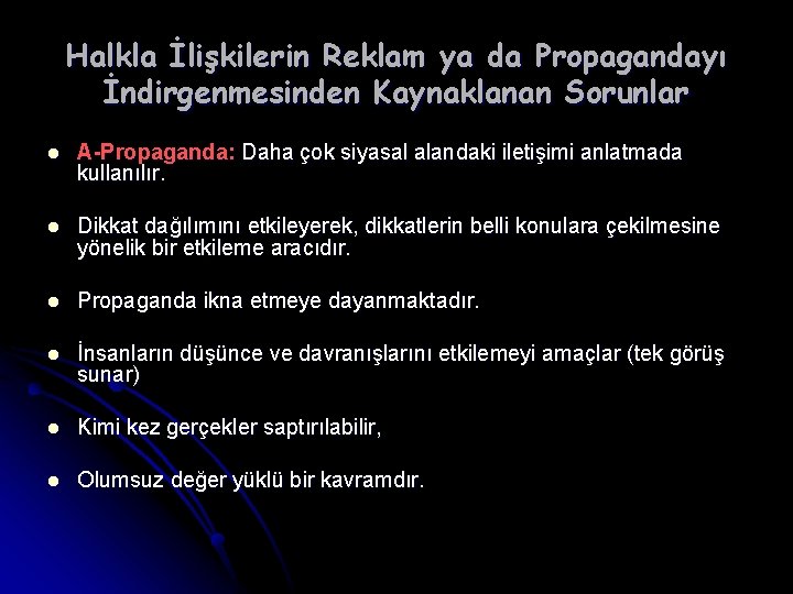 Halkla İlişkilerin Reklam ya da Propagandayı İndirgenmesinden Kaynaklanan Sorunlar l A-Propaganda: Daha çok siyasal