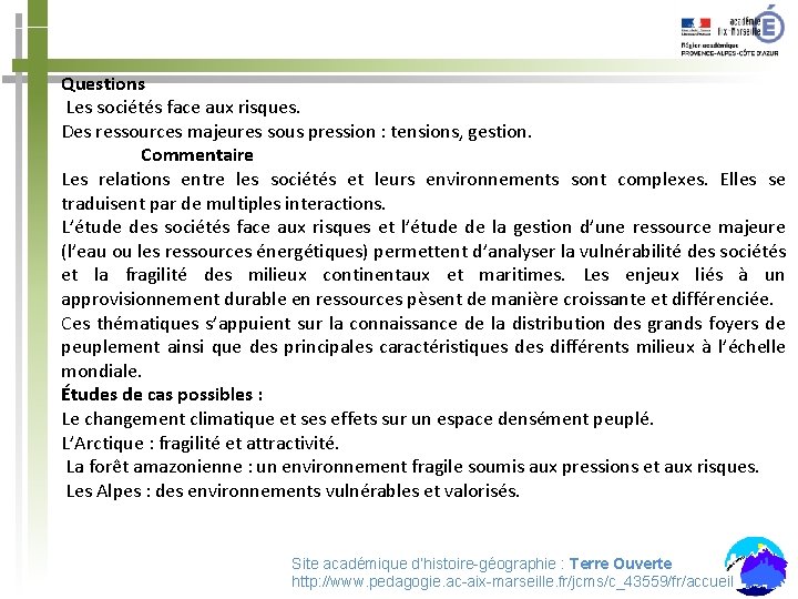 Questions Les sociétés face aux risques. Des ressources majeures sous pression : tensions, gestion.