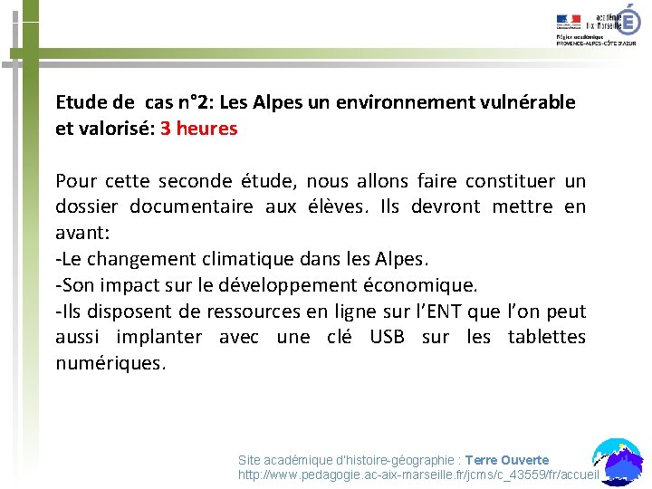 Etude de cas n° 2: Les Alpes un environnement vulnérable et valorisé: 3 heures