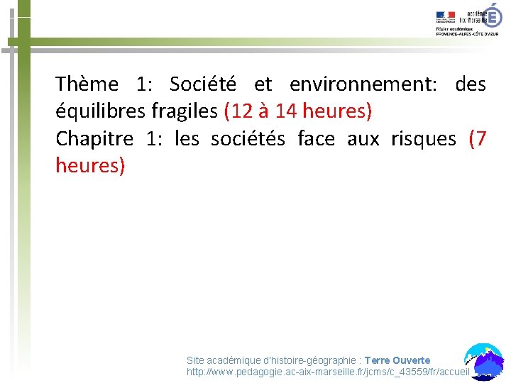 Thème 1: Société et environnement: des équilibres fragiles (12 à 14 heures) Chapitre 1: