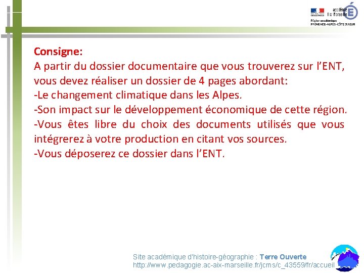 Consigne: A partir du dossier documentaire que vous trouverez sur l’ENT, vous devez réaliser