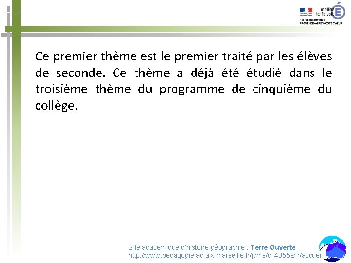Ce premier thème est le premier traité par les élèves de seconde. Ce thème