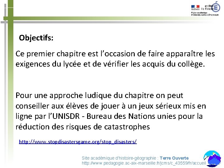 Objectifs: Ce premier chapitre est l’occasion de faire apparaître les exigences du lycée et