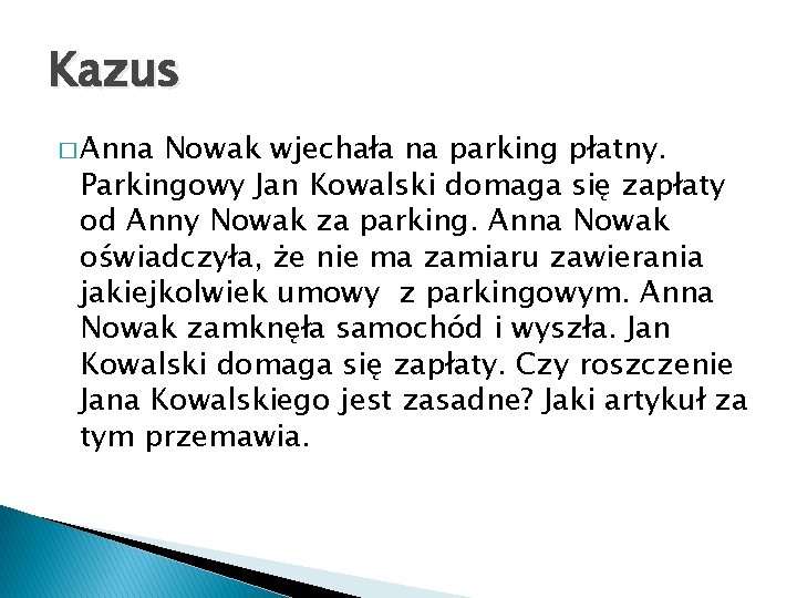 Kazus � Anna Nowak wjechała na parking płatny. Parkingowy Jan Kowalski domaga się zapłaty