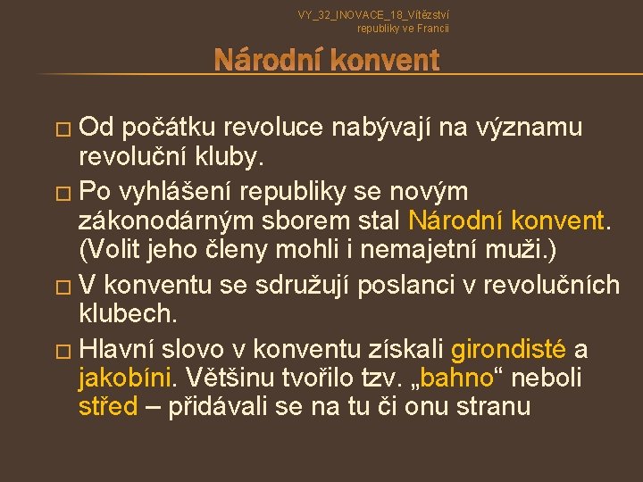 VY_32_INOVACE_18_Vítězství republiky ve Francii Národní konvent � Od počátku revoluce nabývají na významu revoluční VY_32_INOVACE_18_Vítězství republiky ve Francii Národní konvent � Od počátku revoluce nabývají na významu revoluční
