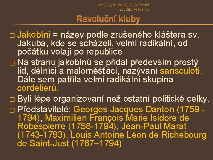 VY_32_INOVACE_18_Vítězství republiky ve Francii Revoluční kluby � Jakobíni = název podle zrušeného kláštera sv. VY_32_INOVACE_18_Vítězství republiky ve Francii Revoluční kluby � Jakobíni = název podle zrušeného kláštera sv.