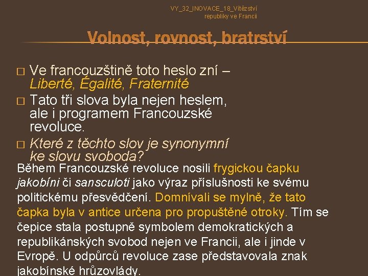 VY_32_INOVACE_18_Vítězství republiky ve Francii Volnost, rovnost, bratrství Ve francouzštině toto heslo zní – Liberté, VY_32_INOVACE_18_Vítězství republiky ve Francii Volnost, rovnost, bratrství Ve francouzštině toto heslo zní – Liberté,