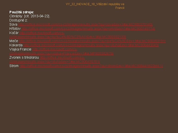 VY_32_INOVACE_18_Vítězství republiky ve Francii Použité zdroje: Obrázky. [cit. 2013 -04 -22]. Dostupné z: Sova