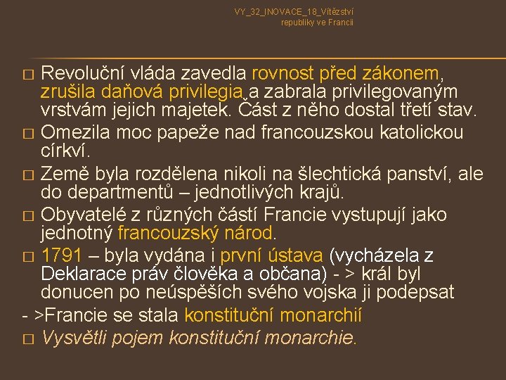 VY_32_INOVACE_18_Vítězství republiky ve Francii Revoluční vláda zavedla rovnost před zákonem, zrušila daňová privilegia a VY_32_INOVACE_18_Vítězství republiky ve Francii Revoluční vláda zavedla rovnost před zákonem, zrušila daňová privilegia a