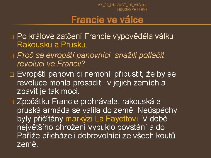 VY_32_INOVACE_18_Vítězství republiky ve Francii Francie ve válce Po králově zatčení Francie vypověděla válku Rakousku VY_32_INOVACE_18_Vítězství republiky ve Francii Francie ve válce Po králově zatčení Francie vypověděla válku Rakousku