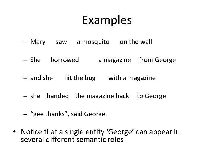 Examples – Mary – She saw a mosquito borrowed – and she on the