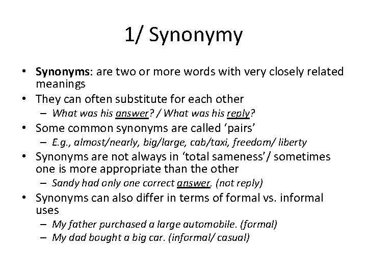 1/ Synonymy • Synonyms: are two or more words with very closely related meanings