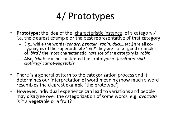 4/ Prototypes • Prototype: the idea of the ‘characteristic instance’ of a category. /