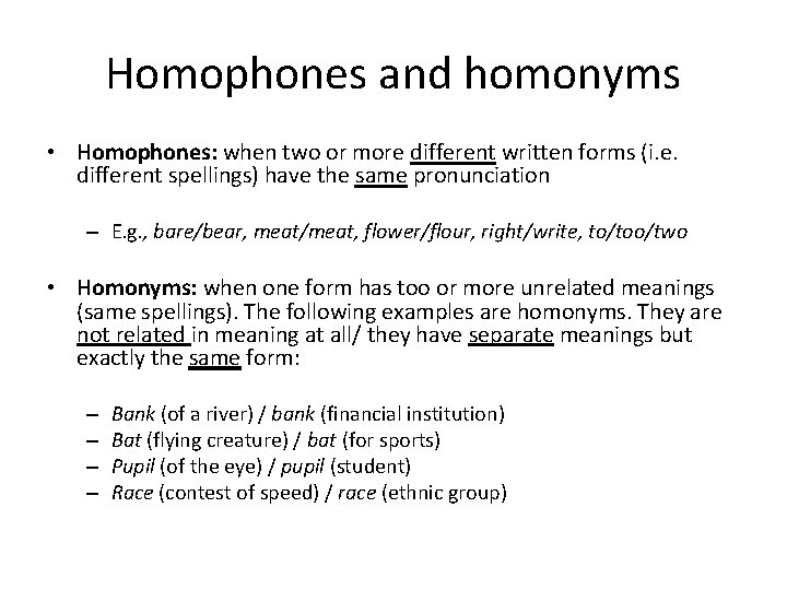 Homophones and homonyms • Homophones: when two or more different written forms (i. e.