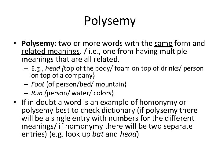 Polysemy • Polysemy: two or more words with the same form and related meanings.