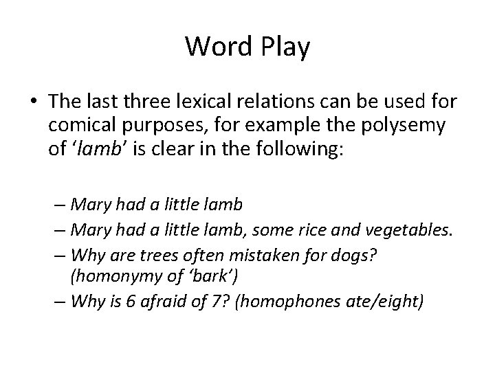 Word Play • The last three lexical relations can be used for comical purposes,