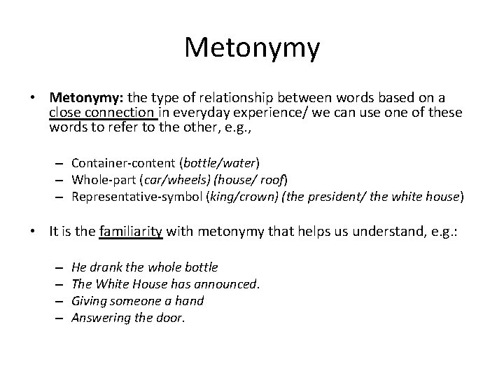 Metonymy • Metonymy: the type of relationship between words based on a close connection