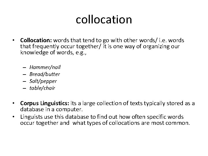 collocation • Collocation: words that tend to go with other words/ i. e. words