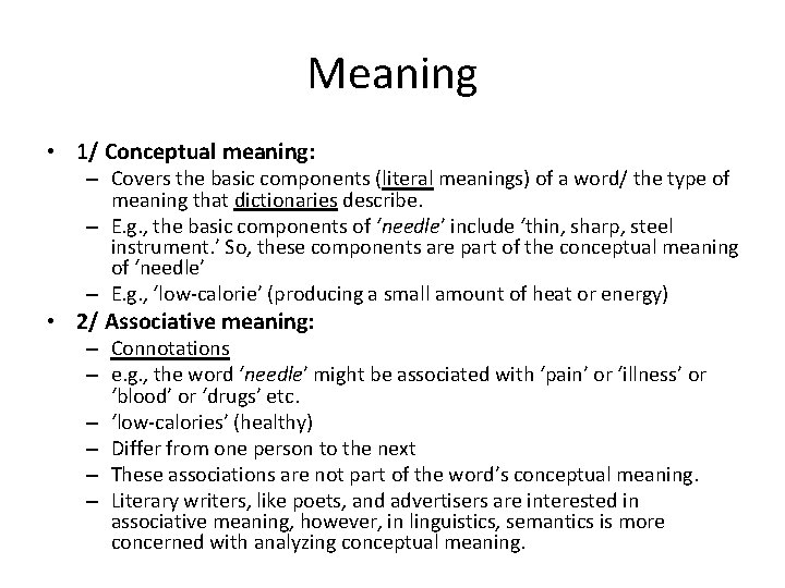 Meaning • 1/ Conceptual meaning: – Covers the basic components (literal meanings) of a