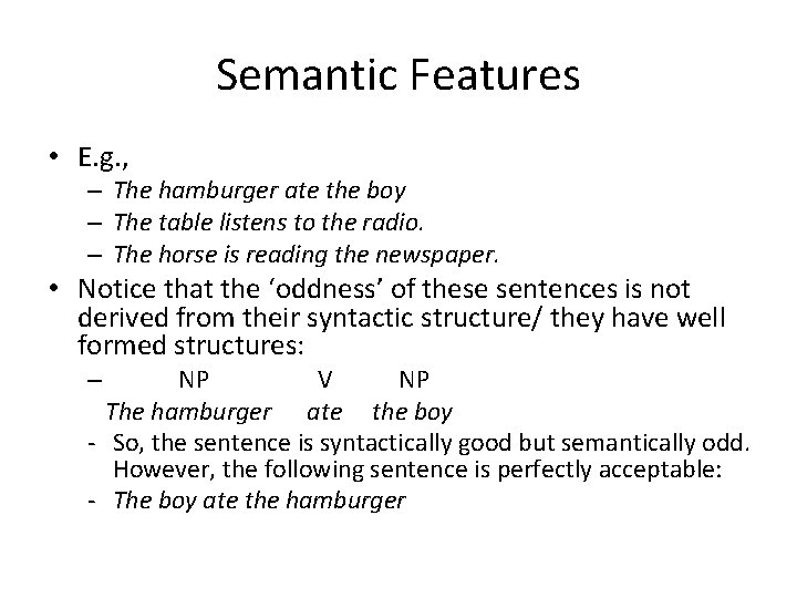 Semantic Features • E. g. , – The hamburger ate the boy – The