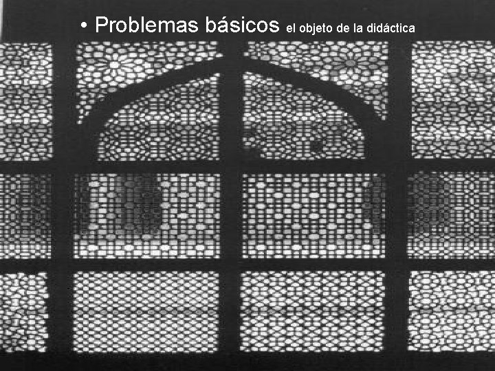  • Problemas básicos el objeto de la didáctica 