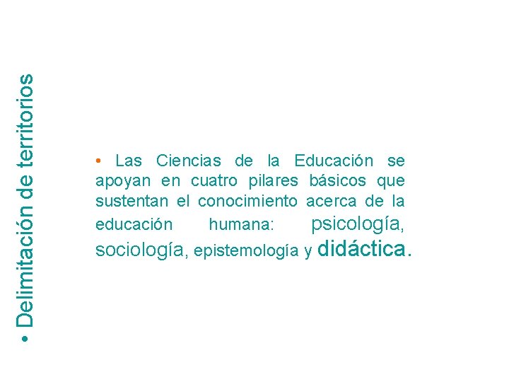  • Delimitación de territorios • Las Ciencias de la Educación se apoyan en