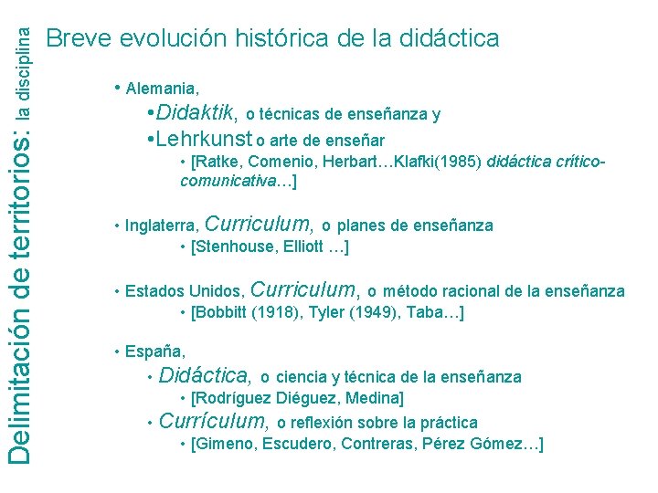 Delimitación de territorios: la disciplina Breve evolución histórica de la didáctica • Alemania, •