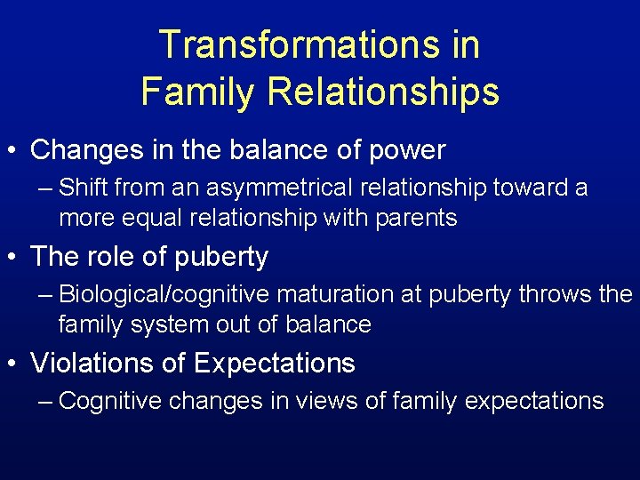 Transformations in Family Relationships • Changes in the balance of power – Shift from