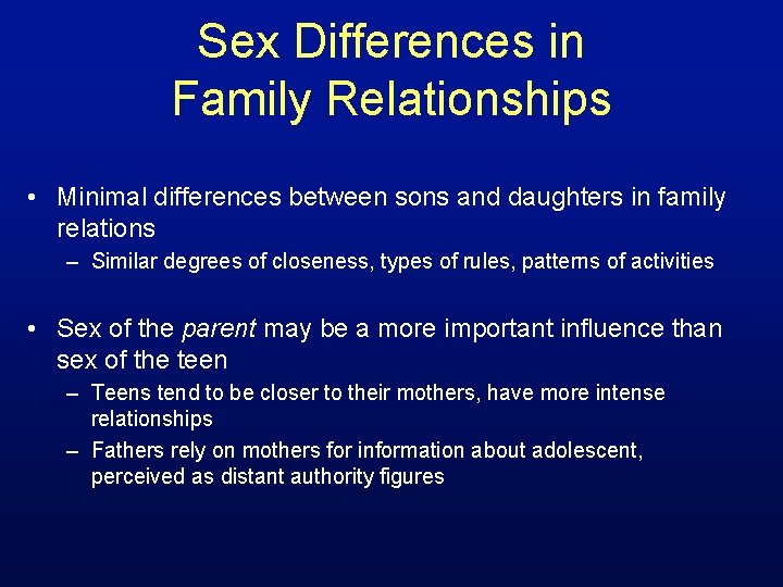 Sex Differences in Family Relationships • Minimal differences between sons and daughters in family