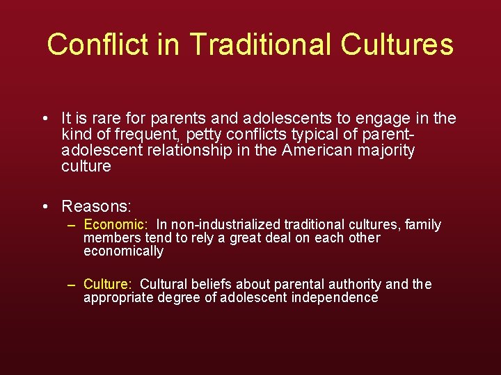 Conflict in Traditional Cultures • It is rare for parents and adolescents to engage