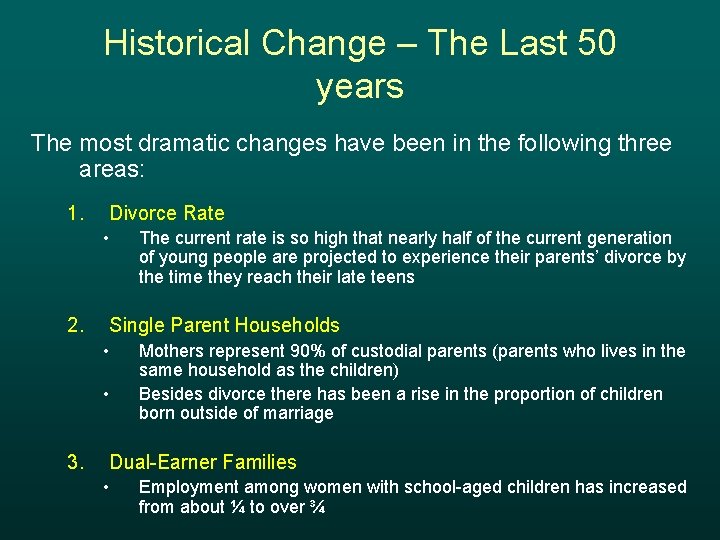 Historical Change – The Last 50 years The most dramatic changes have been in