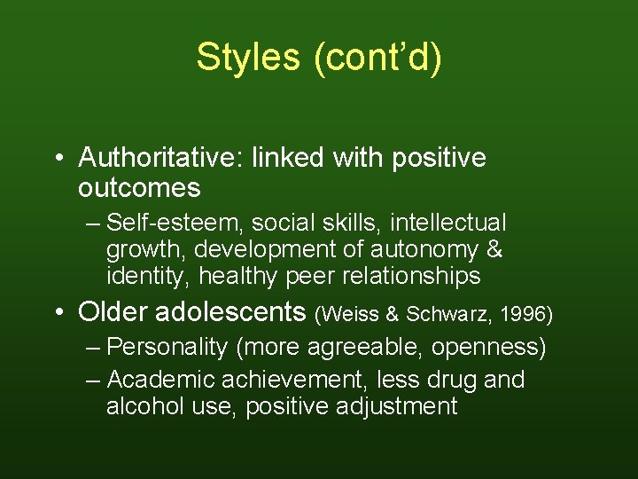Styles (cont’d) • Authoritative: linked with positive outcomes – Self-esteem, social skills, intellectual growth,