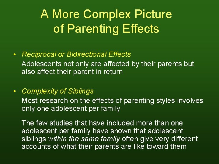 A More Complex Picture of Parenting Effects • Reciprocal or Bidirectional Effects Adolescents not