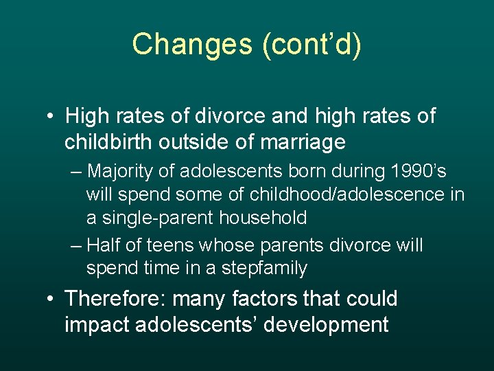 Changes (cont’d) • High rates of divorce and high rates of childbirth outside of