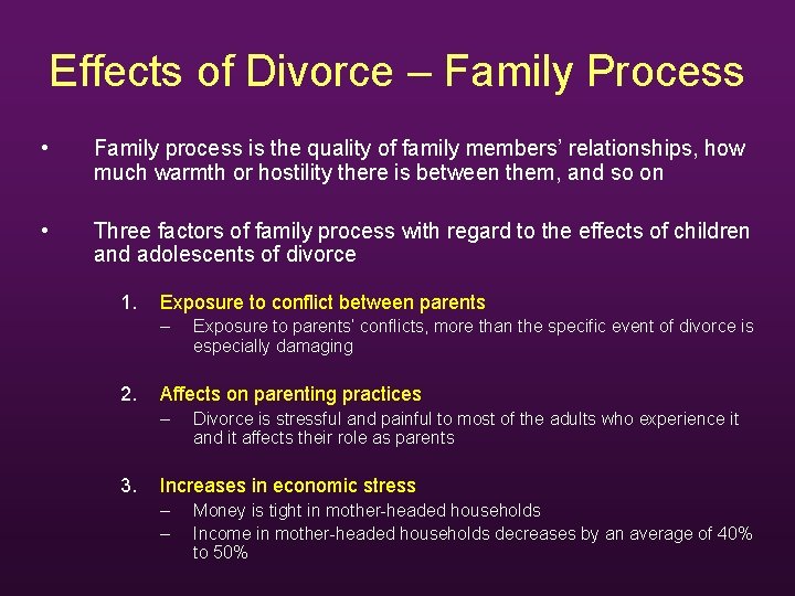 Effects of Divorce – Family Process • Family process is the quality of family