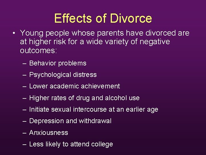 Effects of Divorce • Young people whose parents have divorced are at higher risk