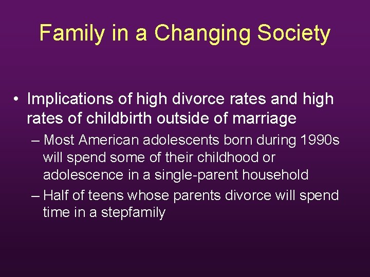 Family in a Changing Society • Implications of high divorce rates and high rates