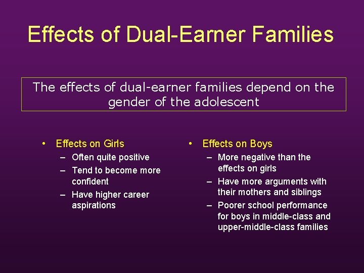 Effects of Dual-Earner Families The effects of dual-earner families depend on the gender of