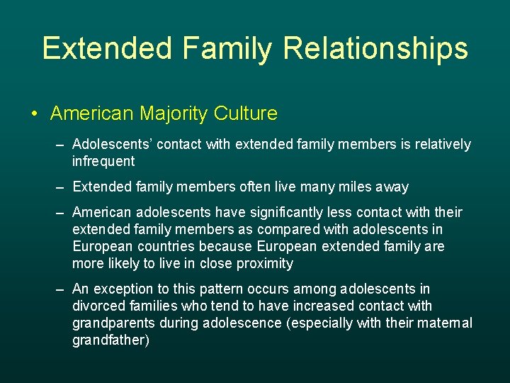 Extended Family Relationships • American Majority Culture – Adolescents’ contact with extended family members