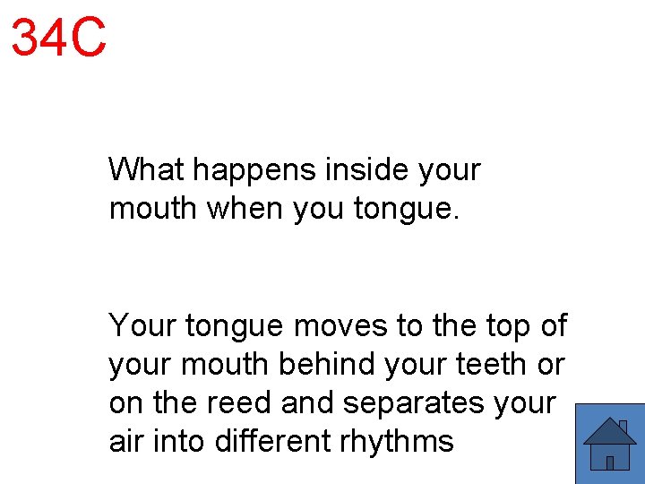 34 C What happens inside your mouth when you tongue. Your tongue moves to