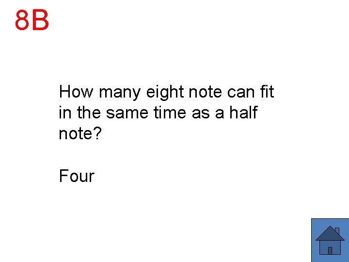 8 B How many eight note can fit in the same time as a