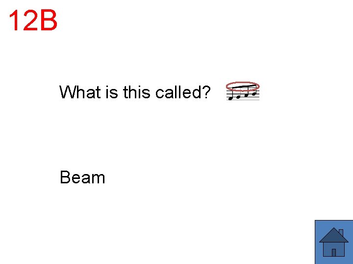 12 B What is this called? Beam 
